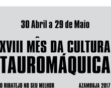 XVIII MÊS DA CULTURA TAUROMÁQUICA EM AZAMBUJA -  de 30 de Abril a 29 de maio